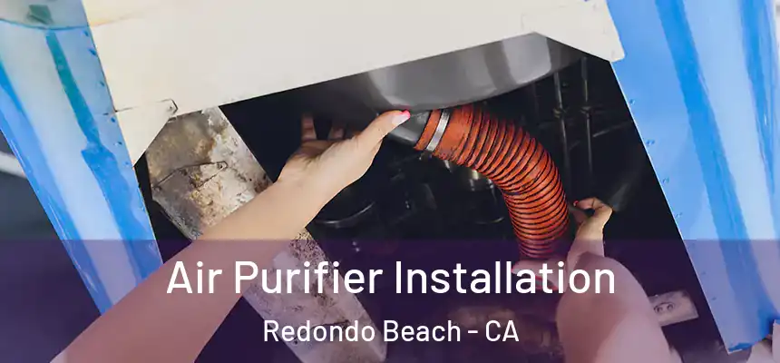  Air Purifier Installation Redondo Beach - CA