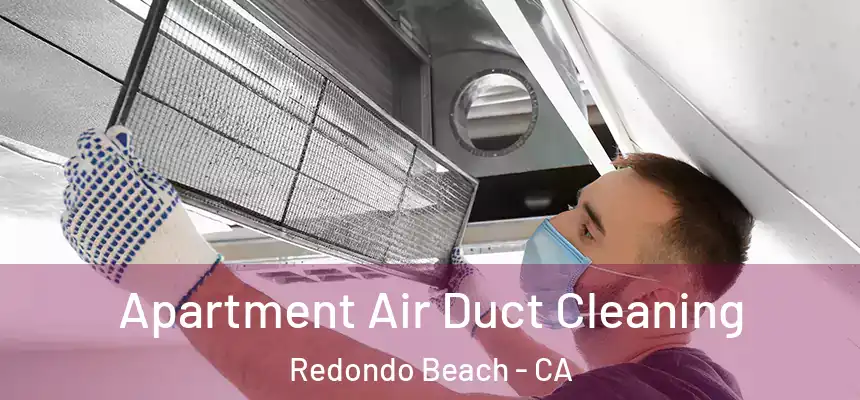  Apartment Air Duct Cleaning Redondo Beach - CA