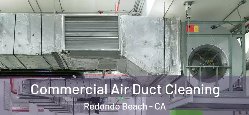  Commercial Air Duct Cleaning Redondo Beach - CA