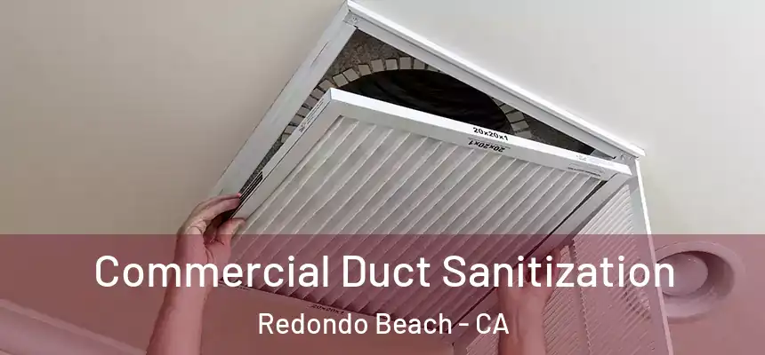  Commercial Duct Sanitization Redondo Beach - CA