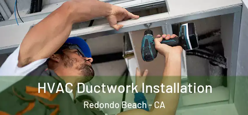  HVAC Ductwork Installation Redondo Beach - CA