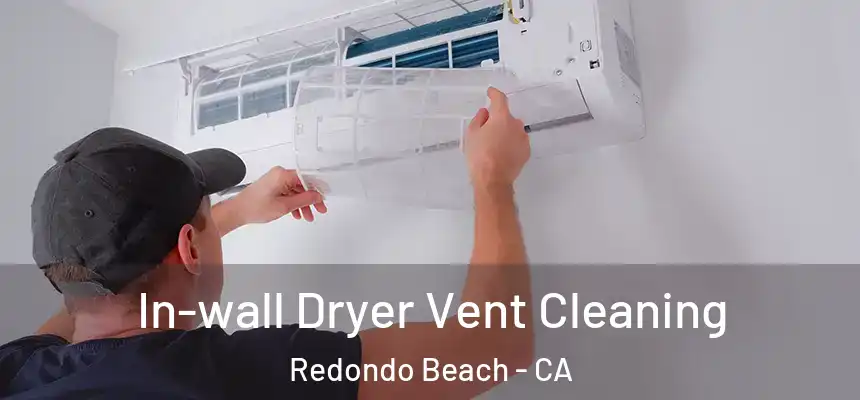  In-wall Dryer Vent Cleaning Redondo Beach - CA