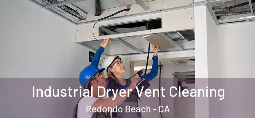  Industrial Dryer Vent Cleaning Redondo Beach - CA