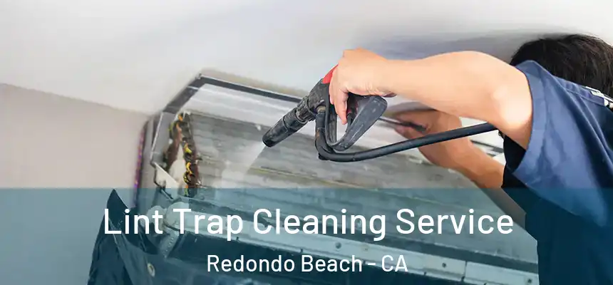 Lint Trap Cleaning Service Redondo Beach - CA